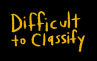Difficult to Classify